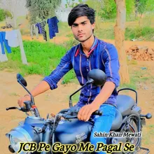 JCB Pe Gayo Me Pagal Se